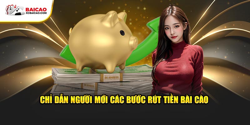 Chỉ dẫn lính mới các bước rút tiền bài cào