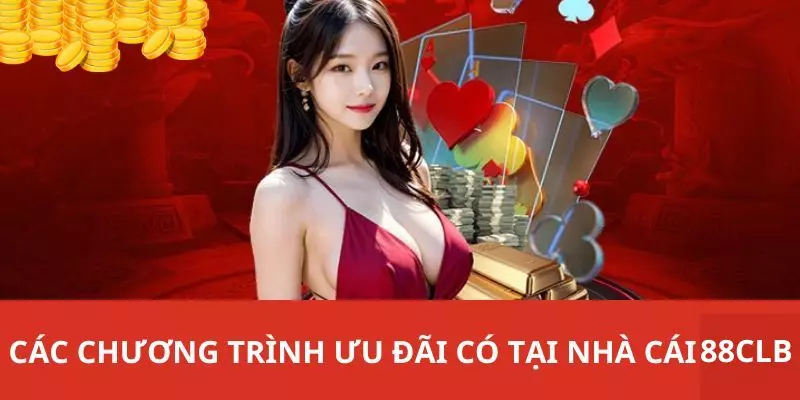 Tổng hợp khuyến mãi hấp dẫn dành riêng cho người chơi tại 88CLB